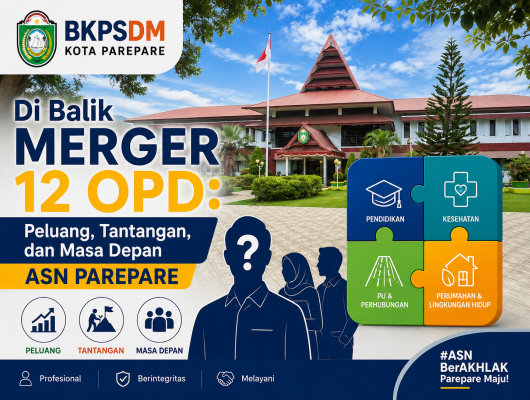 Thumbnail for the post titled: Di Balik Merger 12 OPD: Peluang, Tantangan, dan Masa Depan ASN Parepare