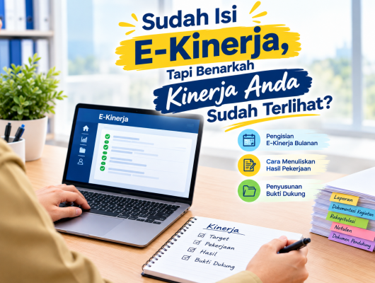 Thumbnail for the post titled: Sudah Isi E-Kinerja, Tapi Benarkah Kinerja Anda Sudah Terlihat?